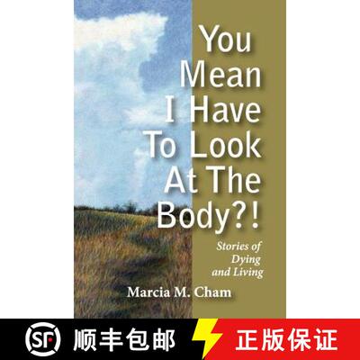 【3-4周达】You Mean I Have to Look at the Body?!: Stories of Dying and Living [9781439204030]