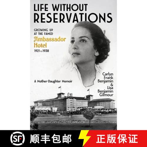 【3-4周达】Life Without Reservations: Growing Up at the Famed Ambassador Hotel 1921 to 1938 [9781960865410]