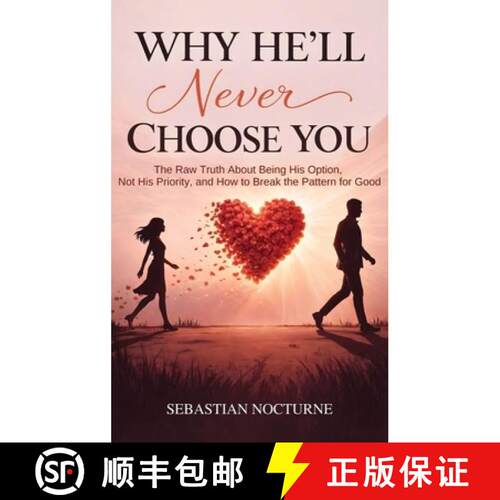 【3-4周达】精装 Why He'll Never Choose You: The Raw Truth About Being His Option, Not His Priority, a... [9781968553821]