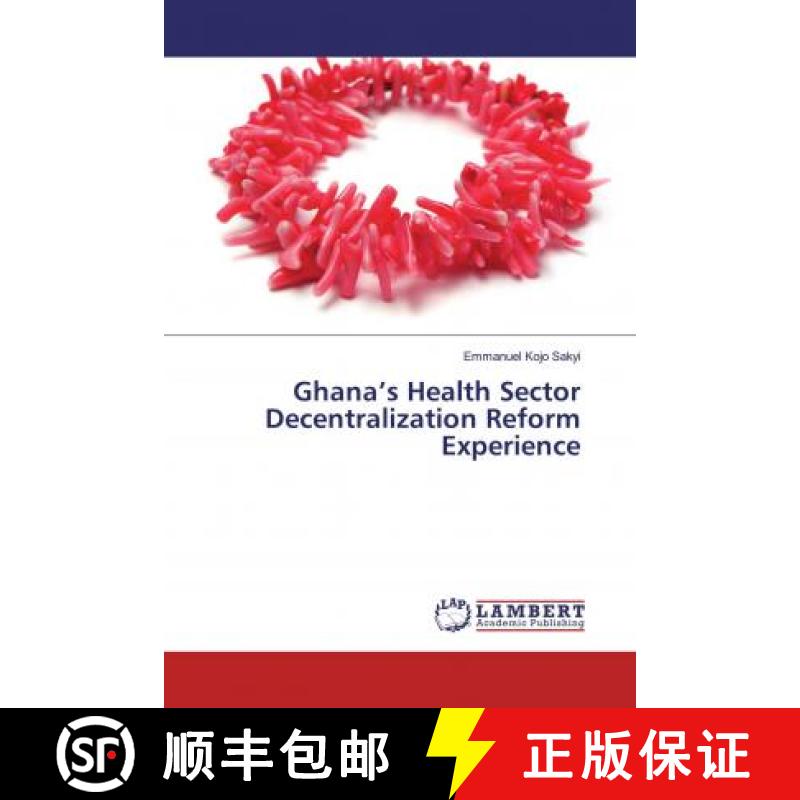 预订 Ghana’s Health Sector Decentralization Reform Experience [9786200286932]