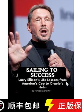 预订 Sailing to Success: Larry Ellison's Life Lessons from America's Cup to Oracle's Helm [9789385211935]