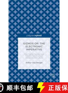 【3-4周达】Gizmos Or: The Electronic Imperative: How Digital Devices Have Transformed American Charac... [9781137575265]