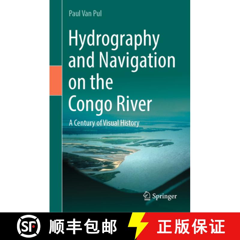 【4周达】Hydrography and Navigation on the Congo River: A Century of Visual History [9783031410642]
