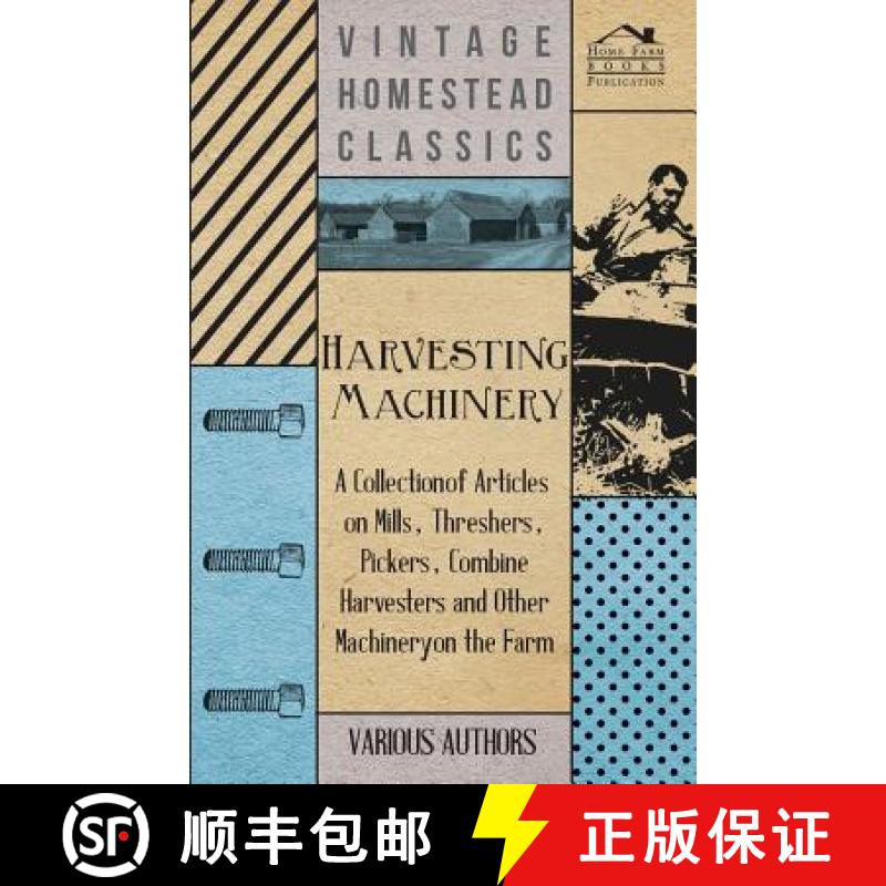 【2-3周达】Harvesting Machinery - A Collection of Articles on Mills, Threshers, Pickers, Combine Harv... [9781446536186]