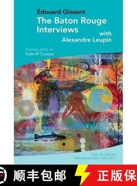 【3-4周达】The Baton Rouge Interviews: With Édouard Glissant and Alexandre Leupin [9781789620962]