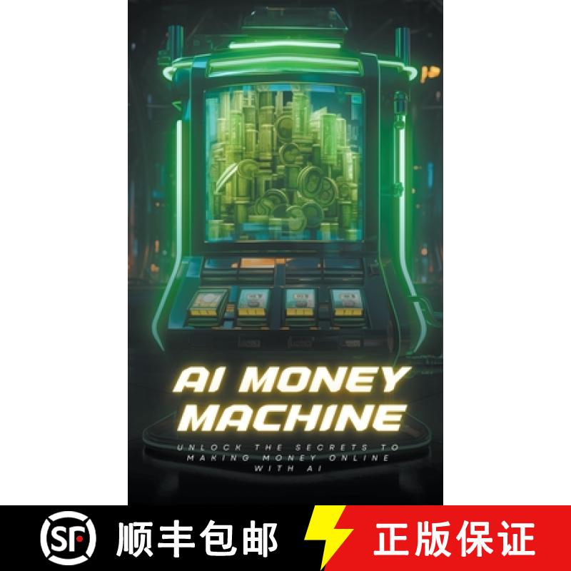 【3-4周达】AI Money Machine: Unlock the Secrets to Making Money Online with AI [9798224210794]