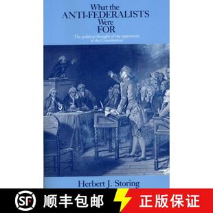 【3-4周达】What the Anti–Federalists Were For – The Political Thought of the Opponents of the Const... [9780226775746]