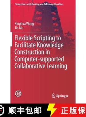 【3-4周达】Flexible Scripting to Facilitate Knowledge Construction in Computer-Supported Collaborativ... [9789811040191]