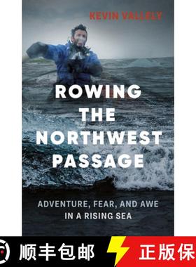【3-4周达】Rowing the Northwest Passage : Adventure, Fear, and Awe in a Rising Sea [9781771641340]
