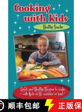 预订 Cooking with Kids Healthy Snacks (Color Interior): Quick and Healthy Recipes to make with Kids i... [9780996813136]