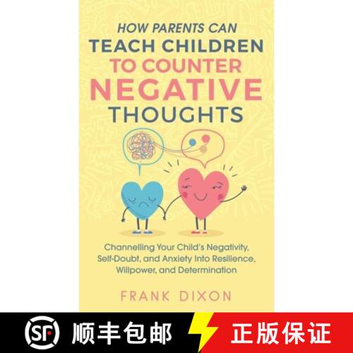 【3-4周达】How Parents Can Teach Children To Counter Negative Thoughts: Channelling Your Child's Nega... [9781956018028]