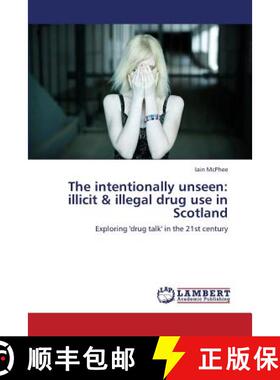 预订 The Intentionally Unseen: Illicit & Illegal Drug Use in Scotland [9783659343308]