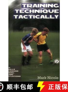 【3-4周达】Training Technique Tactically: 40 Skills Sessions Using Game Situations [9781591640813]