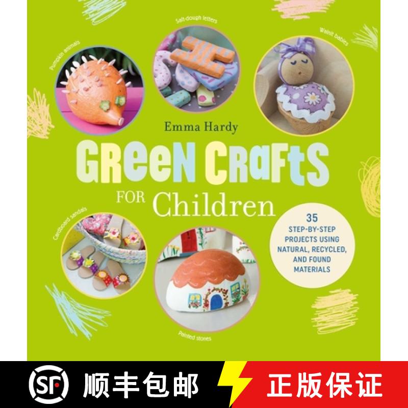 【2-3周达】Green Crafts for Children: 35 Step-By-Step Projects Using Natural, Recycled, and Found Mat... [9781782494645]