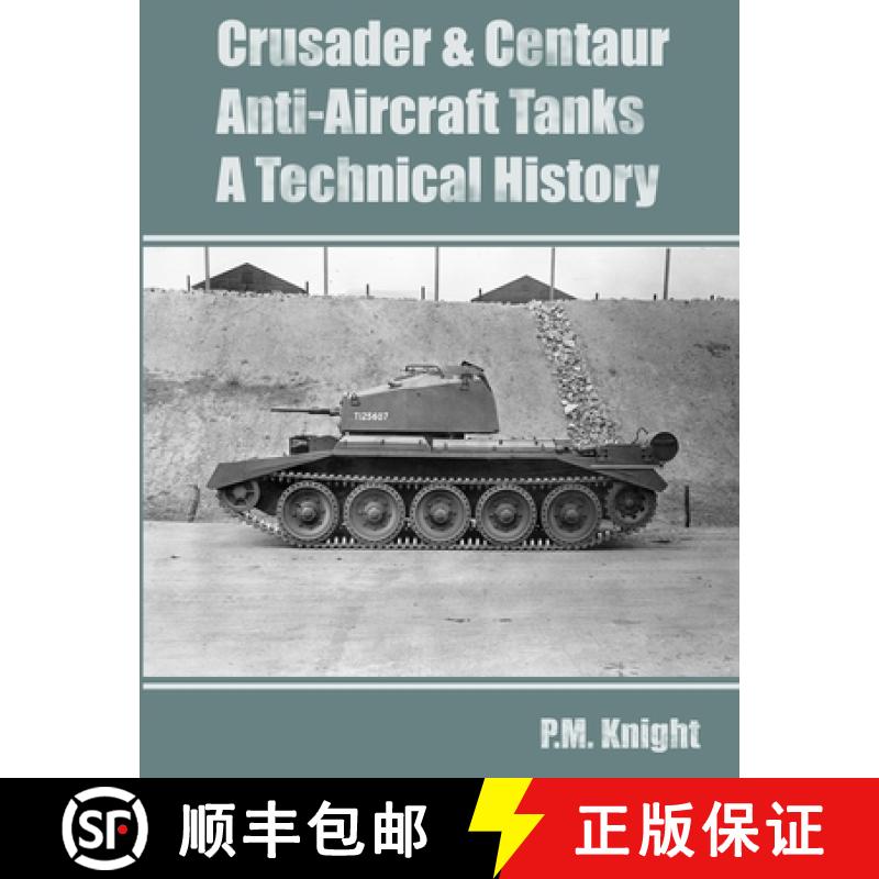 【2-3周达】Crusader & Centaur Anti-Aircraft Tanks A Technical History [9781446160084]