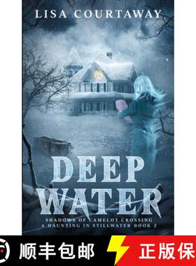 【3-4周达】Deep Water - Shadows of Camelot Crossing, A Haunting in Stillwater Book 2 [9781737422228]