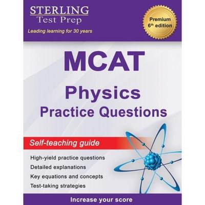 【4周达】Sterling Test Prep MCAT Physics Practice Questions: High Yield MCAT Physics Practice Questio... [9781954725782]