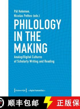 【3-4周达】Philology in the Making – Analog/Digital Cultures of Scholarly Writing and Reading: Analo... [9783837647709]