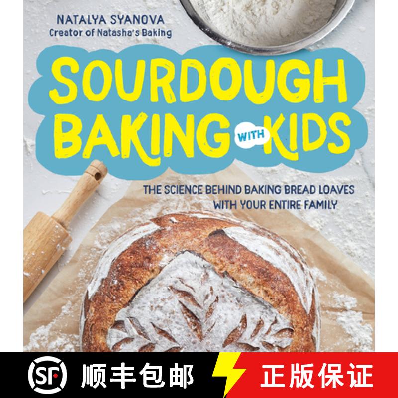 【3-4周达】Sourdough Baking with Kids: The Science Behind Baking Bread Loaves with Your Entire Family [9780760371473]