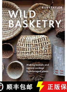 【3-4周达】Wild Basketry : Making baskets and natural cordage from foraged plants [9781789942484]