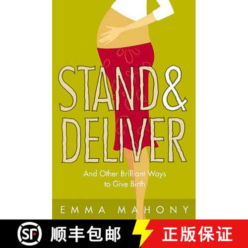 【3-4周达】Stand & Deliver: And Other Brilliant Ways to Give Birth. Emma Mahony [9780007153992]