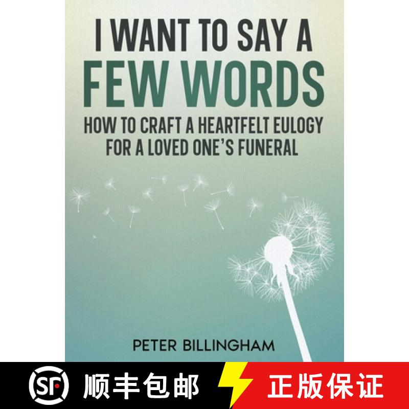 【2-3周达】I Want to Say a Few Words: How To Craft a Heartfelt Eulogy for a Loved One's Funeral. A Si... [9781913911461]