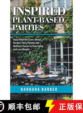 【3-4周达】Inspired Plant-Based Parties: Enjoy Food You Crave, Menus, Recipes, Party Themes and Welln... [9781982234294]