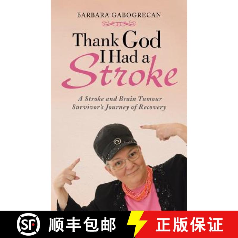 【3-4周达】Thank God I Had a Stroke: A Stroke and Brain Tumour Survivor's Journey of Recovery [9781452509808]