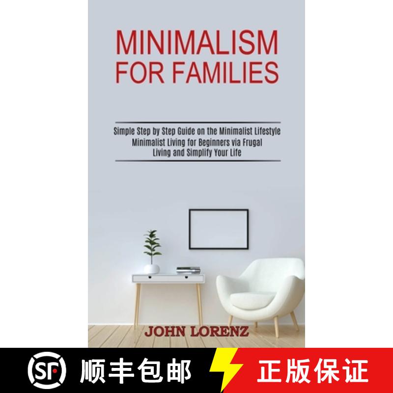 【3-4周达】Minimalism for Families: Minimalist Living for Beginners via Frugal Living and Simplify Yo... [9781989744659]