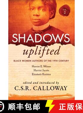 【3-4周达】Shadows Uplifted Volume II: Black Women Authors of 19th Century American Personal Narrativ... [9781736442241]