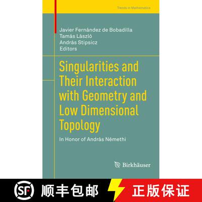 【3-4周达】精装 Singularities and Their Interaction with Geometry and Low Dimensional Topology : In H... [9783030619572]