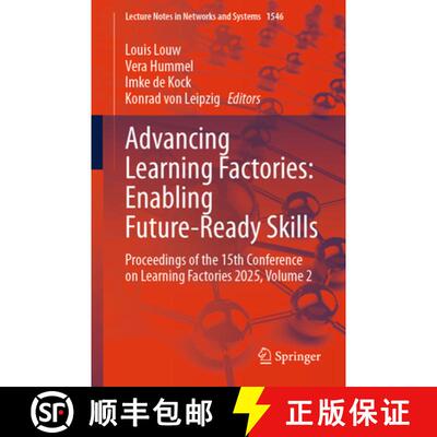 【3-4周达】Advancing Learning Factories: Enabling Future-Ready Skills: Proceedings of the 15th Confer... [9783031988820]