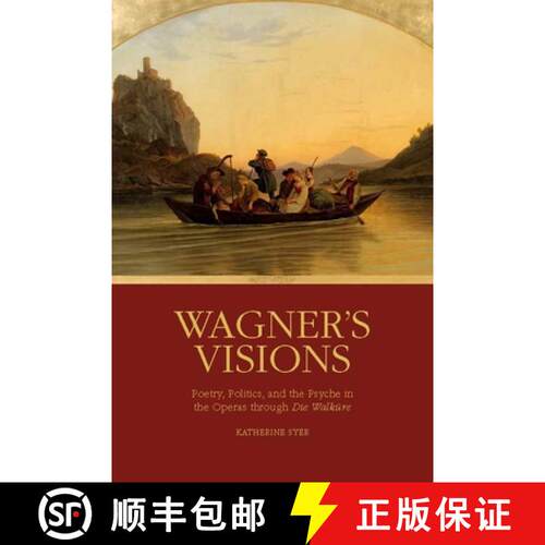 【3-4周达】精装 Wagner`s Visions - Poetry, Politics, and the Psyche in the Operas through Die Walkure... [9781580464826]