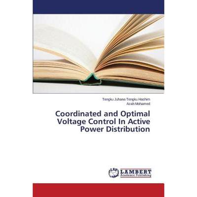 【4周达】Coordinated and Optimal Voltage Control In Active Power Distribution [9783659741838]