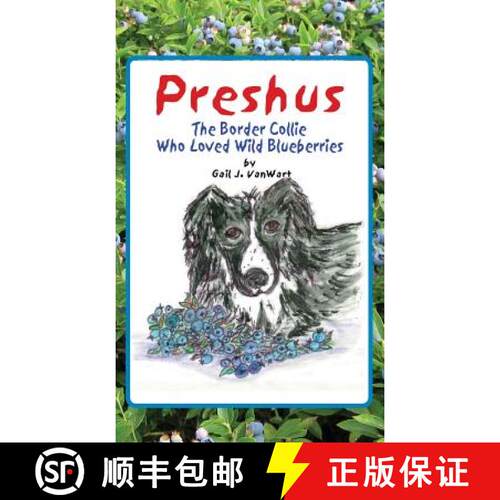 【3-4周达】精装 Preshus: The Border Collie Who Loved Wild Blueberries [9780984820665]