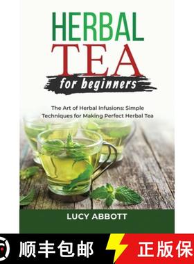 预订 HERBAL  TEA FOR  BEGINNERS: The Art of Herbal Infusions:  Simple Techniques for Making Perfect H... [9781088207017]