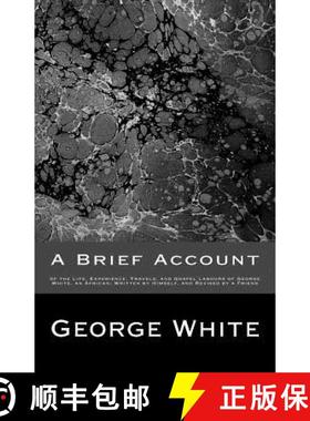 预订 A Brief Account: of the Life, Experience, Travels, and Gospel Labours of George White, an Africa... [9781946640352]