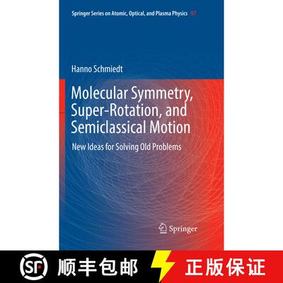【3-4周达】Molecular Symmetry, Super-Rotation, and Semiclassical Motion : New Ideas for Solving Old P... [9783319881706]