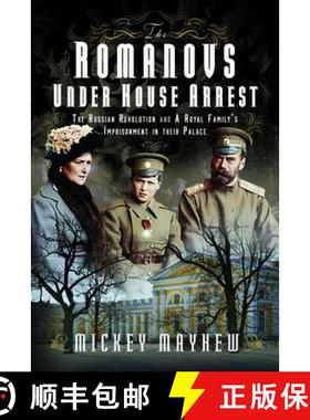 【3-4周达】The Romanovs Under House Arrest: The Russian Revolution and a Royal Family's Imprisonment ... [9781399041904]