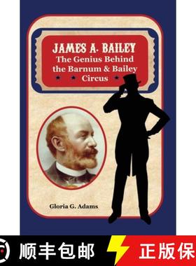 【3-4周达】James A. Bailey: The Genius Behind the Barnum & Bailey Circus [9781736768808]