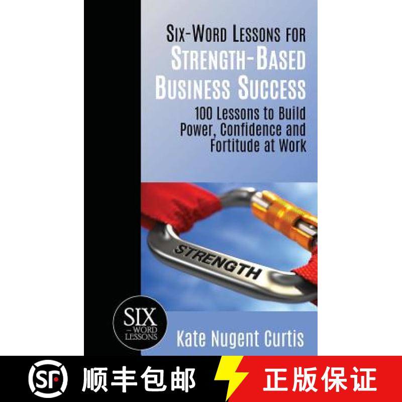 【2-3周达】Six-Word Lessons for Strength-Based Business Success: 100 Lessons  to Build  Power, Confid... [9781933750514]