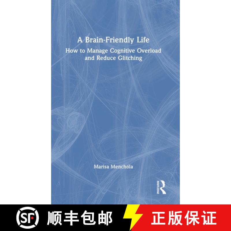 【3-4周达】A Brain-Friendly Life: How to Manage Cognitive Overload and Reduce Glitching [9781032529424]
