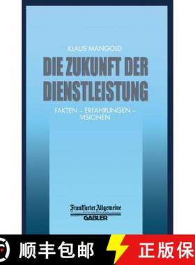【3-4周达】Die Zukunft Der Dienstleistung: Fakten -- Erfahrungen -- Visionen [9783322899873]