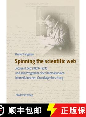 【3-4周达】Spinning the scientific web：Jacques Loeb (1859-1924) und sein Programm einer internationa... [9783050045283]