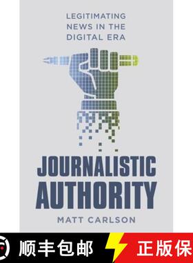 【3-4周达】Journalistic Authority: Legitimating News in the Digital Era [9780231174442]