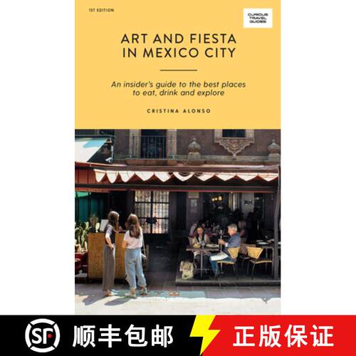 【3-4周达】Art and Fiesta in Mexico City: An Insider's Guide to the Best Places to Eat, Drink and Exp... [9781741176452]