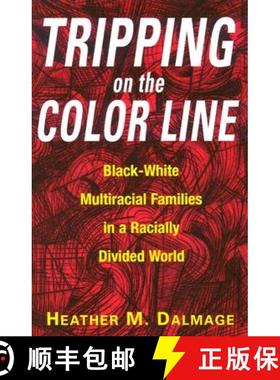 【3-4周达】Tripping on the Color Line: Black-White Multiracial Families in a Racially Divided World [9780813528441]