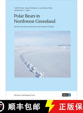 【3-4周达】Polar Bears in Northwest Greenland – An Interview Survey about the Catch and the Climate [9788763531689]