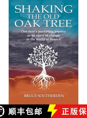 【3-4周达】Shaking the Old Oak Tree: One man's marketing journey into the world of finance - An agent... [9780645420319]
