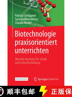 【3-4周达】Biotechnologie praxisorientiert unterrichten: Aktuelle Kontexte für Schule und Lehrerfort... [9783662652091]